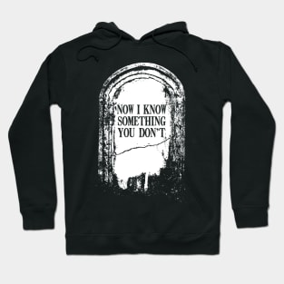 Tombstone "Now I Know Something You Don't" Hoodie